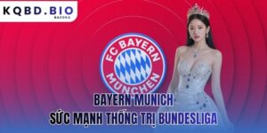 Bayern Munich: sức mạnh thống trị Bundesliga