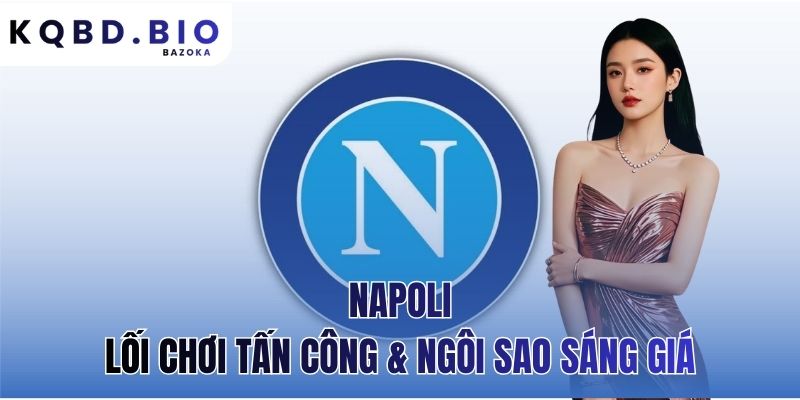 Napoli: lối chơi tấn công & ngôi sao sáng giá